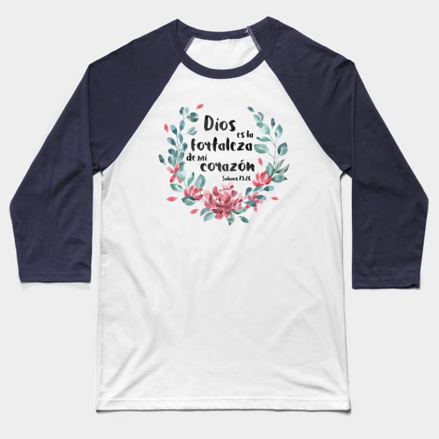 Biblico Cristiano: Dios es la fortaleza de mi corazón (texto negro, español, con flores) Baseball T-Shirt by Ofeefee